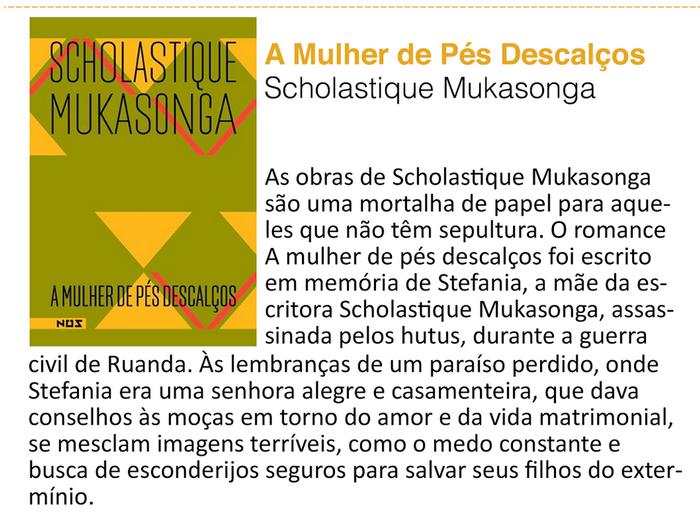 La Fnac du Brésil a choisi les 2 ouvrages de Scholastique Mukasonga  'Nossa Senhora do Nilo' et A 'Mulher de Pés Descalços' dans la sélections des 6 livres du mois d'aout. 