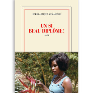 Nouveau roman : Un si beau diplôme ! - Scholastique Mukasonga - rwanda , genocide