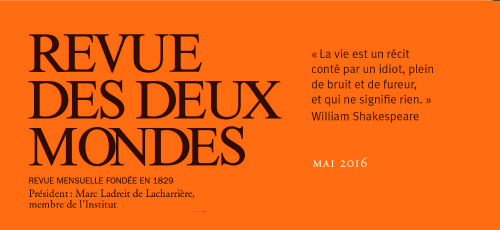 REVUE DES DEUX MONDES – Mai 2016 avec Aldo Naouri, Yasmina Khadra, Gilles Kepel, et Robert Solé